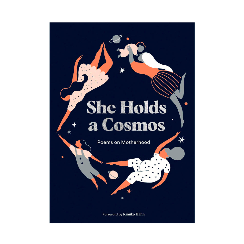 She holds a Cosmos: Poems on Motherhood